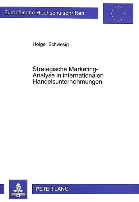 Strategische Marketing-Analyse in Internationalen Handelsunternehmungen: Konzeptionelle Ausgestaltung Zur Effizienten Fundierung Der Absatzmarktexpans (Paperback)