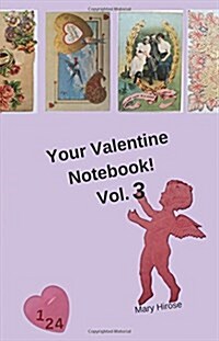 Your Valentine Notebook! Vol. 3: A Mini Black and White Lined Notebook with Delightful Pages Filled with Beautiful Valentine Images (Paperback)