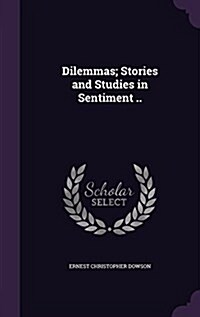 Dilemmas; Stories and Studies in Sentiment .. (Hardcover)