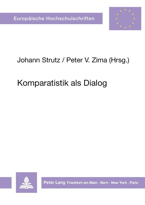 Komparatistik ALS Dialog: Literatur Und Interkulturelle Beziehungen in Der Alpen-Adria-Region Und in Der Schweiz (Paperback)