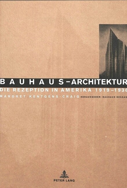 Bauhaus-Architektur: Die Rezeption in Amerika, 1919-1936: Herausgegeben Vom Bauhaus Dessau (Paperback)
