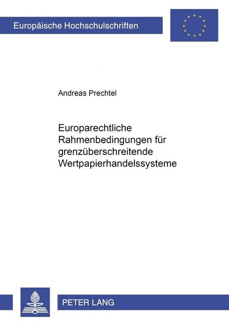 Europarechtliche Rahmenbedingungen Fuer Grenzueberschreitende Wertpapierhandelssysteme (Paperback)