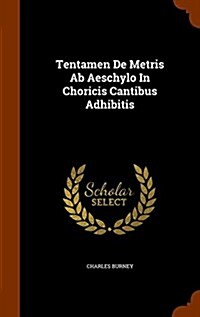 Tentamen de Metris AB Aeschylo in Choricis Cantibus Adhibitis (Hardcover)