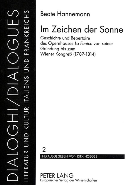 Im Zeichen Der Sonne: Geschichte Und Repertoire Des Opernhauses La Fenice Von Seiner Gruendung Bis Zum Wiener Kongre?(1787-1814) (Paperback)