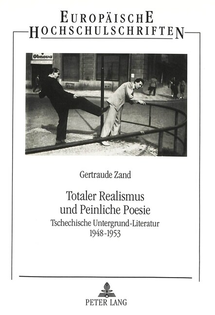 Totaler Realismus Und Peinliche Poesie: Tschechische Untergrund-Literatur 1948-1953 (Paperback)