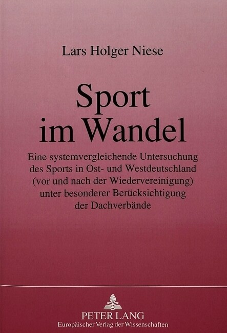 Sport Im Wandel: Eine Systemvergleichende Untersuchung Des Sports in Ost- Und Westdeutschland (VOR Und Nach Der Wiedervereinigung)- Unt (Paperback)