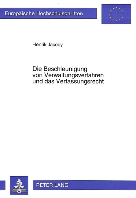 Die Beschleunigung Von Verwaltungsverfahren Und Das Verfassungsrecht: Eine Untersuchung Verkehrswegeplanungsrechtlicher Und Asylverfahrensrechtlicher (Paperback)