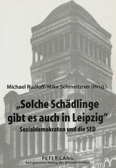 첯olche Schaedlinge Gibt Es Auch in Leipzig? Sozialdemokraten Und Die sed (Hardcover)