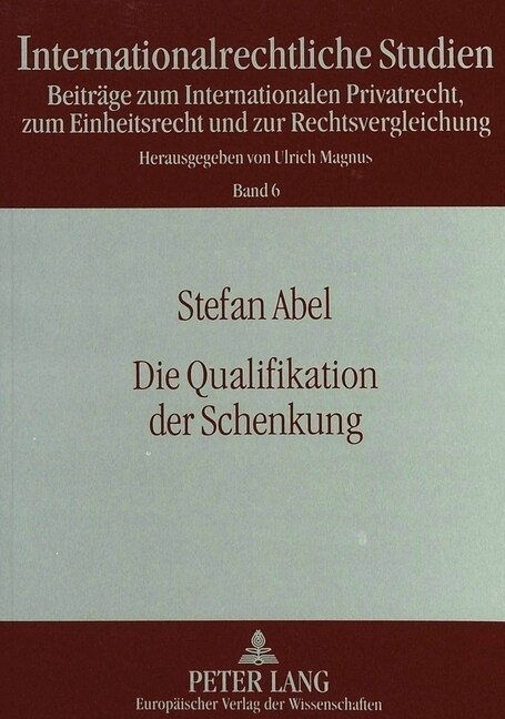 Die Qualifikation Der Schenkung: Zur Methode Der Qualifikation Im Internationalen Schuldvertragsrecht (Paperback)