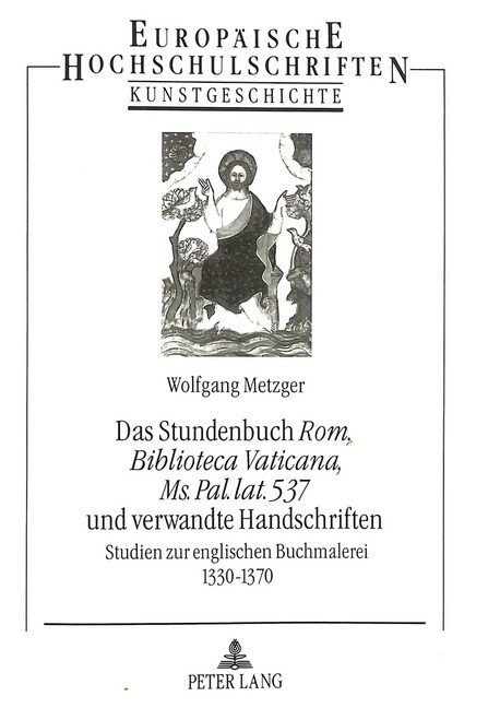 Das Stundenbuch 첮om, Biblioteca Vaticana, Ms. Pal. Lat. 537?Und Verwandte Handschriften: Studien Zur Englischen Buchmalerei 1330-1370 (Paperback)