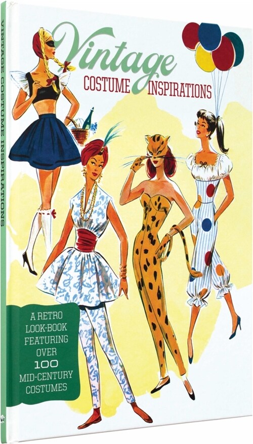 Vintage Costume Inspirations: A Retro Look-Book Featuring Over 100 Mid-Century Costume Illustrations (Hardcover)