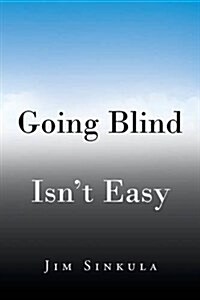 Going Blind Isnt Easy (Paperback)
