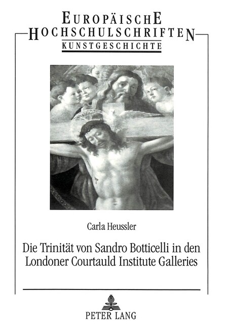 Die Trinitaet Von Sandro Botticelli in Den Londoner Courtauld Institute Galleries: Eine Einordnung in Das Gesamtwerk (Paperback)