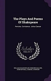 The Plays and Poems of Shakspeare: Pericles. Coriolanus. Julius Caesar (Hardcover)