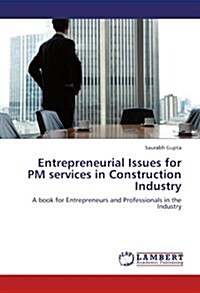 Entrepreneurial Issues for PM Services in Construction Industry (Paperback)