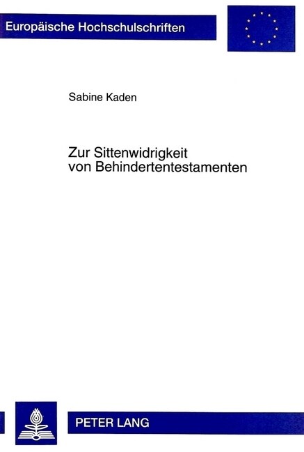 Zur Sittenwidrigkeit Von Behindertentestamenten: Ein Beitrag Zur Praktischen Relevanz Der Subsidiaritaet (Paperback)