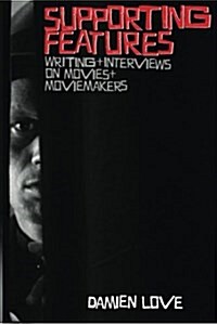 Supporting Features: Writing and Interviews on Movies and Moviemakers (Paperback)