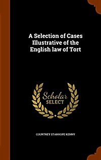 A Selection of Cases Illustrative of the English Law of Tort (Hardcover)