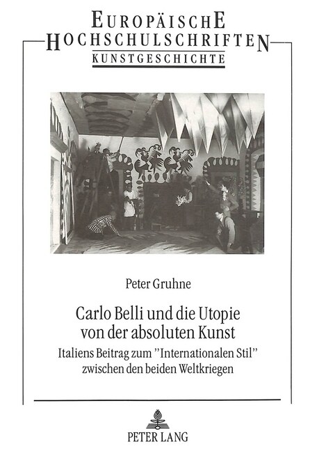 Carlo Belli Und Die Utopie Von Der Absoluten Kunst: Italiens Beitrag Zum 첟nternationalen Stil?Zwischen Den Beiden Weltkriegen (Paperback)