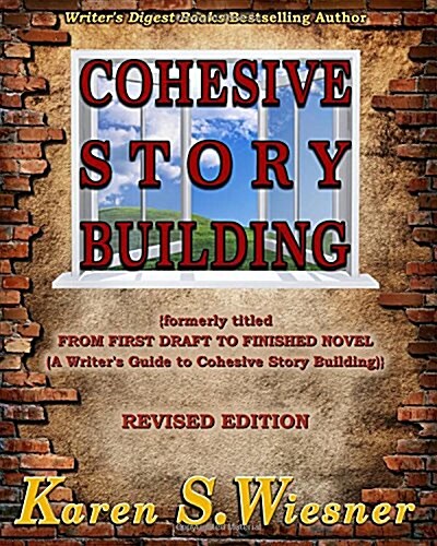 Cohesive Story Building: (Formerly Titled from First Draft to Finished Novel {A Writers Guide to Cohesive Story Building}) (Paperback)