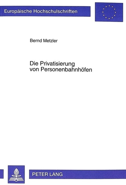 Die Privatisierung Von Personenbahnhoefen: Rechtliche Implikationen Im Zusammenhang Mit Der Einbringung Von Bahnhofsgebaeuden Der Deutschen Bahn AG in (Paperback)