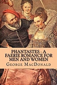 Phantastes - A Faerie Romance for Men and Women (Paperback)