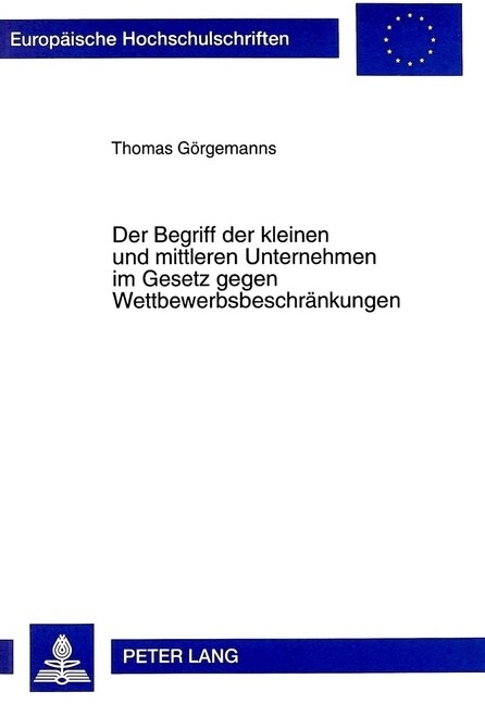 Der Begriff Der Kleinen Und Mittleren Unternehmen Im Gesetz Gegen Wettbewerbsbeschraenkungen (Paperback)