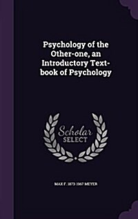 Psychology of the Other-One, an Introductory Text-Book of Psychology (Hardcover)