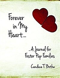 Forever in My Heart...a Journal for Foster Pup Families (Paperback)