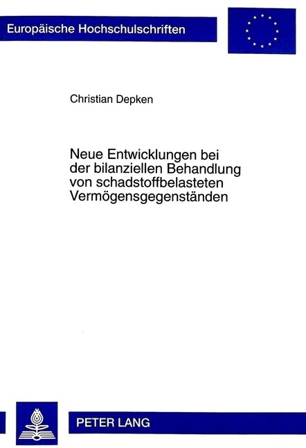 Neue Entwicklungen Bei Der Bilanziellen Behandlung Von Schadstoffbelasteten Vermoegensgegenstaenden (Paperback)