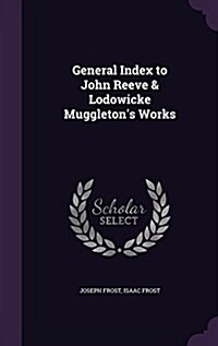 General Index to John Reeve & Lodowicke Muggletons Works (Hardcover)