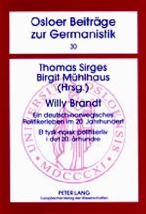 Willy Brandt: Ein Deutsch-Norwegisches Politikerleben Im 20. Jahrhundert- Et Tysk-Norsk Politikerliv I Det 20. 흏hundre (Paperback)
