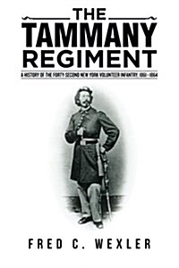 The Tammany Regiment: A History of the Forty-Second New York Volunteer Infantry, 1861-1864 (Paperback)