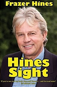 Hines Sight: The Life and Loves of One of Britains Favourite Sons (Paperback)
