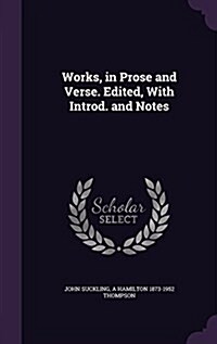 Works, in Prose and Verse. Edited, with Introd. and Notes (Hardcover)