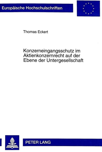 Konzerneingangsschutz Im Aktienkonzernrecht Auf Der Ebene Der Untergesellschaft (Paperback)