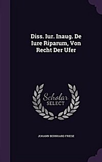 Diss. Iur. Inaug. de Iure Riparum, Von Recht Der Ufer (Hardcover)