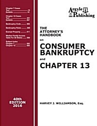 The Attorneys Handbook on Consumer Bankruptcy and Chapter 13: 40th Edition, 2016 (Paperback)