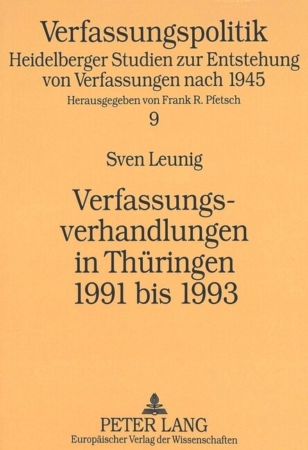 Verfassungsverhandlungen in Thueringen 1991 Bis 1993: Ein Entscheidungsproze?Im Schatten Des Mehrheitsbeschlusses (Paperback)