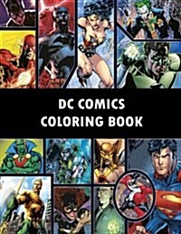DC Comics Coloring Book: Comic, Comic Strip, Super Heroes, Hero, Vilains, the Flash, Wonderwoman, Lex Luthor, Present, Gift, Coloring, Thanksgi (Paperback)