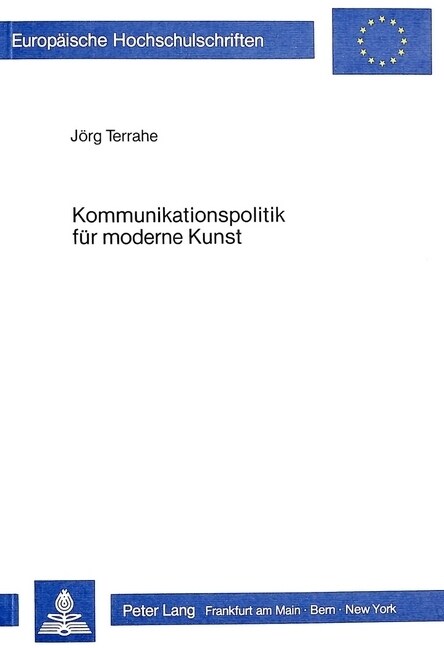 Kommunikationspolitik Fuer Moderne Kunst: Am Beispiel Von Galerien Fuer Moderne Kunst in Der Bundesrepublik Deutschland Unter Besonderer Beruecksichti (Paperback)