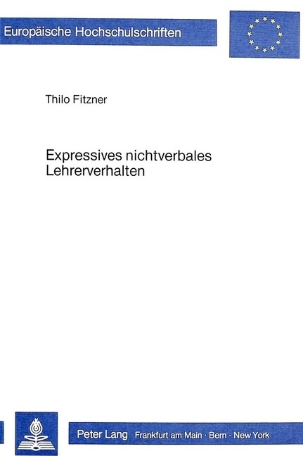 Expressives Nichtverbales Lehrerverhalten: Eine Untersuchung Zur Wirksamkeit Von Minimalen Und Maximalen Trainingsformen Bei Der Ausbildung Von Lehrer (Paperback)