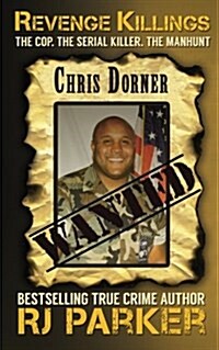 Revenge Killings - Chris Dorner: The Cop. the Serial Killer. the Manhunt. (Paperback)