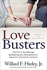 Love Busters: Protect Your Marriage by Replacing Love-Busting Patterns with Love-Building Habits (Hardcover, Revised and Upd)