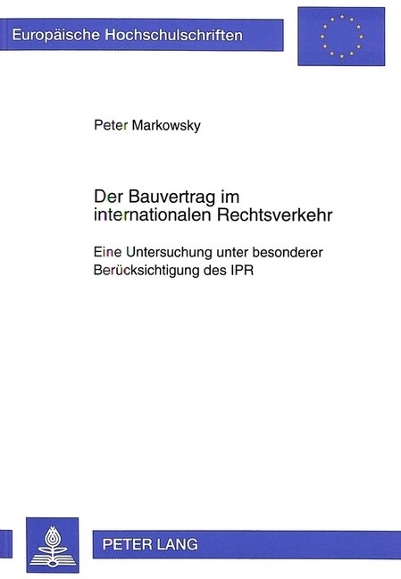 Der Bauvertrag Im Internationalen Rechtsverkehr: Eine Untersuchung Unter Besonderer Beruecksichtigung Des Ipr (Paperback)