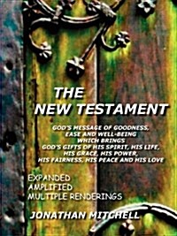 New Testament-PR: Gods Message of Goodness, Ease and Well-Being Which Brings Gods Gifts of His Spirit, His Life, His Grace, His Power, (Paperback)