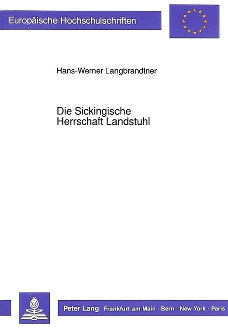Die Sickingische Herrschaft Landstuhl: Vom Reichsland Zum Ritterschaftlichen Kleinterritorium (Paperback)