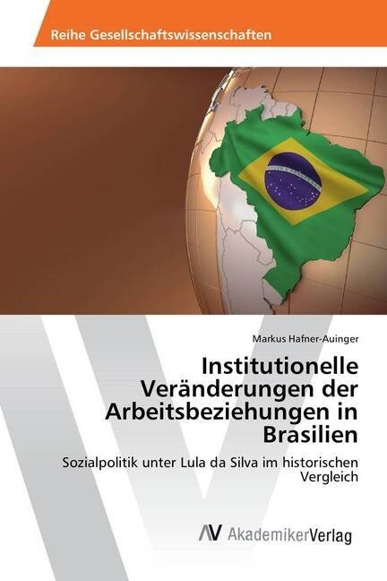 Institutionelle Ver?derungen der Arbeitsbeziehungen in Brasilien (Paperback)