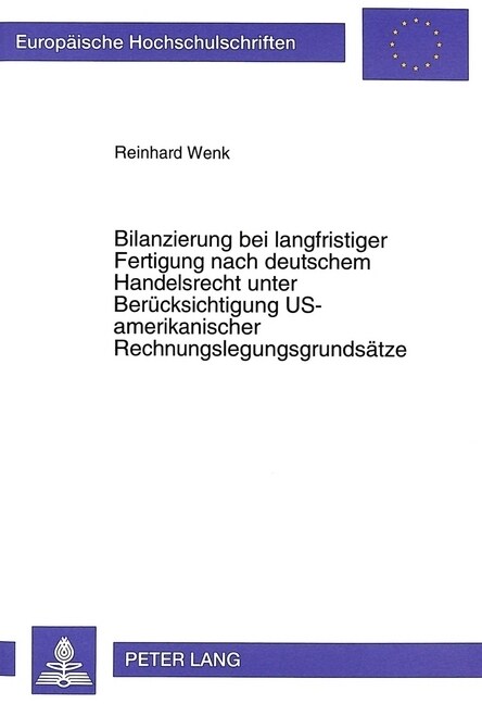 Bilanzierung Bei Langfristiger Fertigung Nach Deutschem Handelsrecht Unter Beruecksichtigung Us-Amerikanischer Rechnungslegungsgrundsaetze (Paperback)