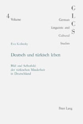 Deutsch Und Tuerkisch Leben: Bild Und Selbstbild Der Tuerkischen Minderheit in Deutschland (Paperback)